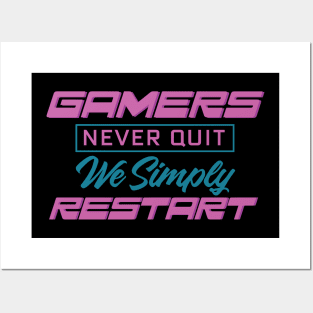 Gamers Never Quit. We Simply Restart. Posters and Art